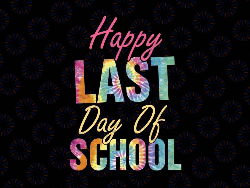 Happy Last Day of School Png, Summer Break, Hello Summer, Teacher, Tie Dye, Sublimation Design Downloads