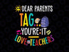 Dear Parents Tag You're It Love Teachers Svg, Last Day Of School SVG Funny Cut Files For Cricut And Silhouette