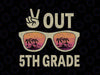 Peace Out 5th Grade Svg, Last Day Of School Svg, 5th Graduation Svg, Fifth Grade Graduation Png Silhouette Cricut Files