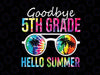 Tie Dye Goodbye 5th Grade Hello Summer Svg, Last Day Of School Boys Kids Svg, Summer Svg, Vacation Svg, Graduation Svg, Cricut Cut