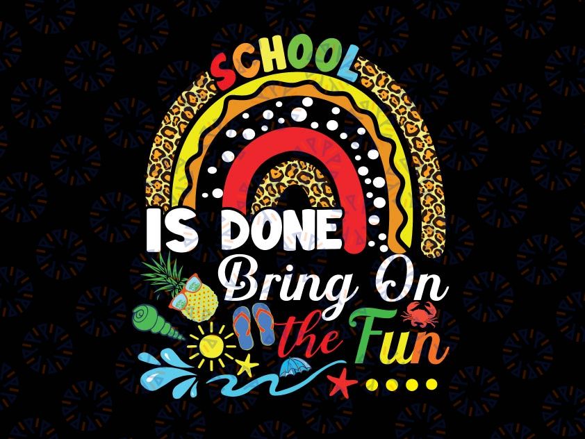 School Is Done Bring On The Fun Png, Last Day Of School Summer Png, School PngTeacher Appreciation School Png