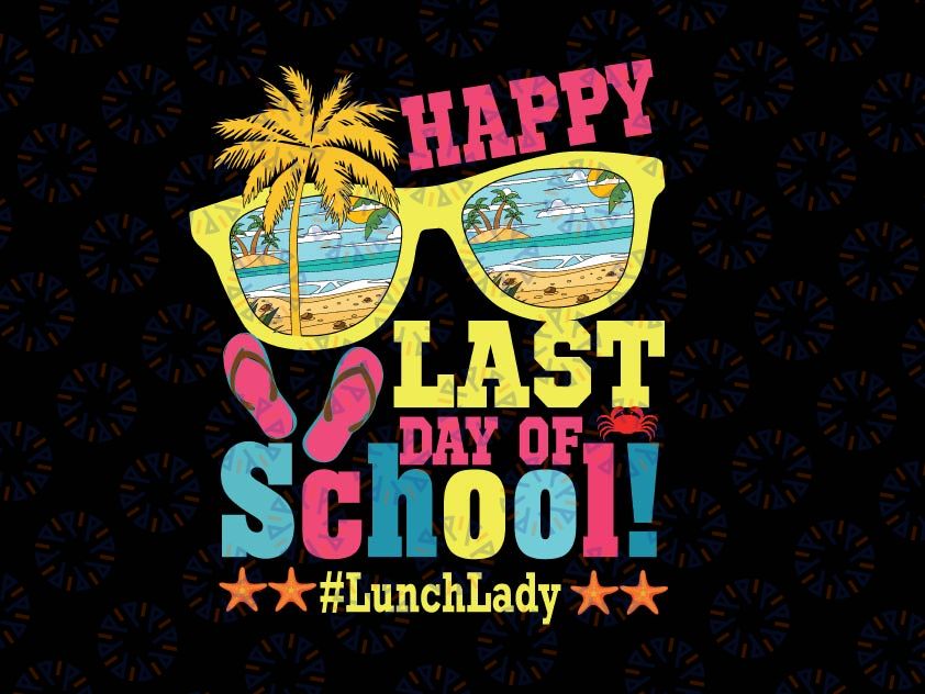 Funny Summer Teacher Png, Happy Last Day Of School Png, Lunch Lady Png, Happy Last Day Of School Png, Teacher Png Sublimation Design