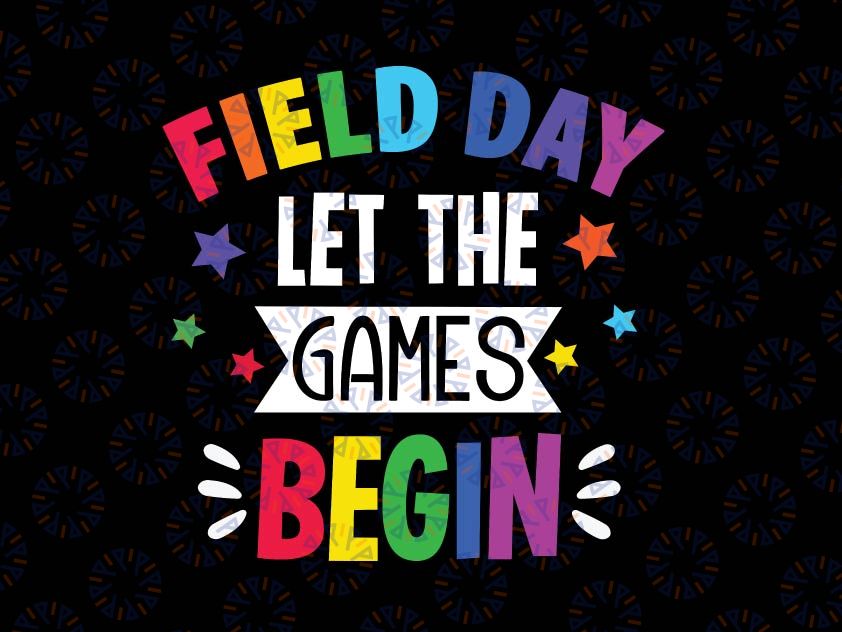 Field Day Let The Games Begin Svg, Kids Last Day Of School Svg, Field Day SVG, Field Day PNG, Last day of School svg