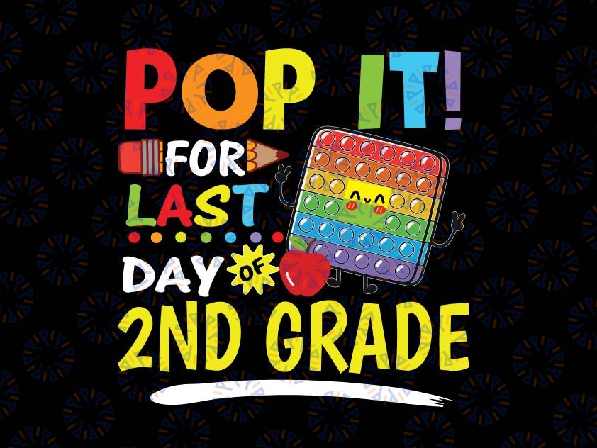 Pop It For Last Day Of 2nd Grade Teacher Autographs Svg, 2022 Last Day of School Svg, Fidget Toy Svg Png