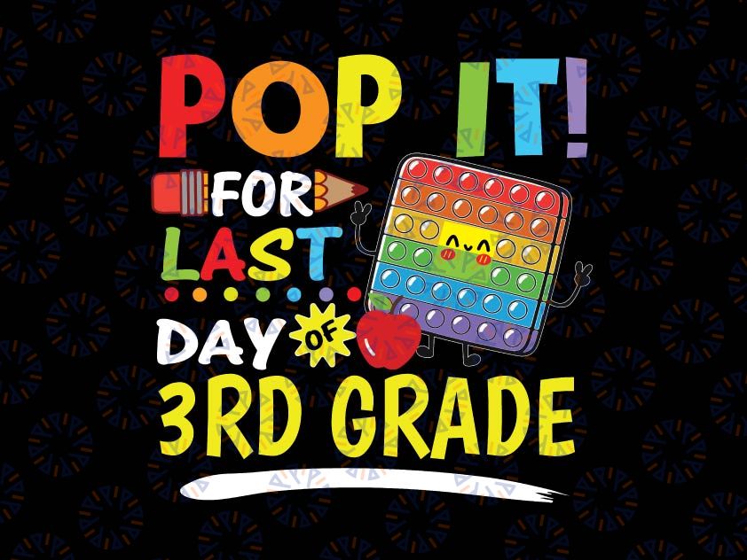 Pop It For Last Day Of 3rd Grade Teacher Autographs Svg, 2022 Last Day of School Svg, Fidget Toy Svg Png