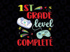 1st Grade Level Complete Svg, Video Games Svg, First Grade Level Complete SVG, Last day of school svg cricut