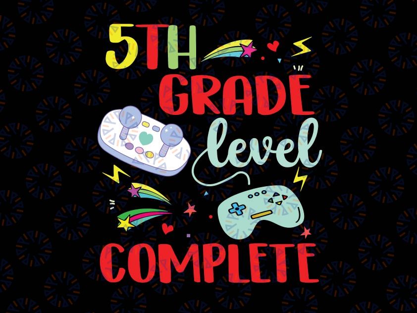 5th Grade Level Complete Svg, Video Games Svg, Fifth Grade Level Complete SVG, Last day of school svg cricut