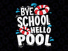 Last Day of School Bye School Hello Pool Swimming Svg, End Of School svg, Kids Summer svg, Kids Shirt svg file, Silhouette & Cricut Cut file