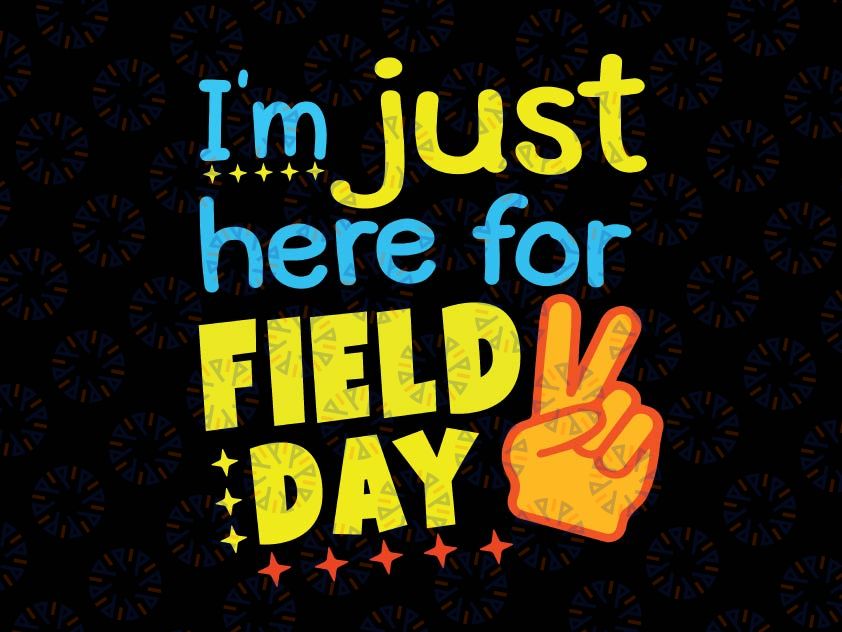I'm Just Here For Field Day Svg, Happy Last Day Of School Svg, Field day svg, School Field Day svg