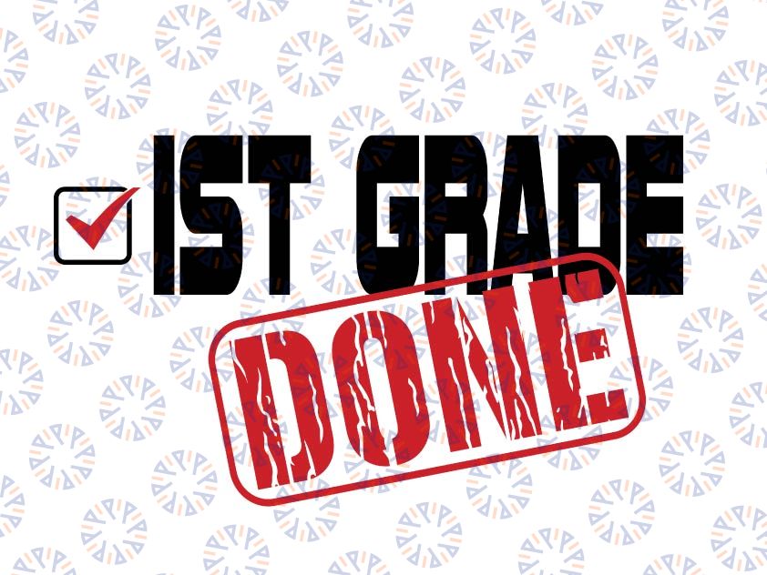 1st Grade Done svg, First Grade, End of Year, Last Day of School, png, dxf, svg files for cricut