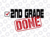 2nd Grade Done svg, Second Grade, End of Year, Last Day of School, png, dxf, svg files for cricut