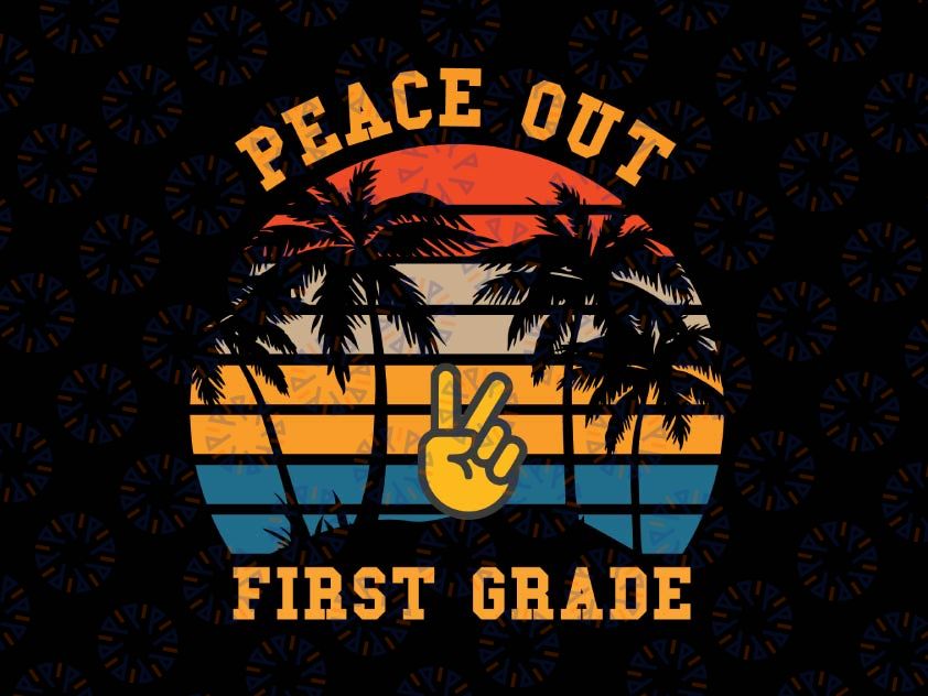 Peace Out First Grade Svg, End of the year, Grade graduation, End Of School, Beach Svg, Last Day Of School Svg