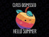 Class Dismissed hello summer Svg, Last day of school svg, Teacher svg, teacher shirt svg, End of year svg, Png