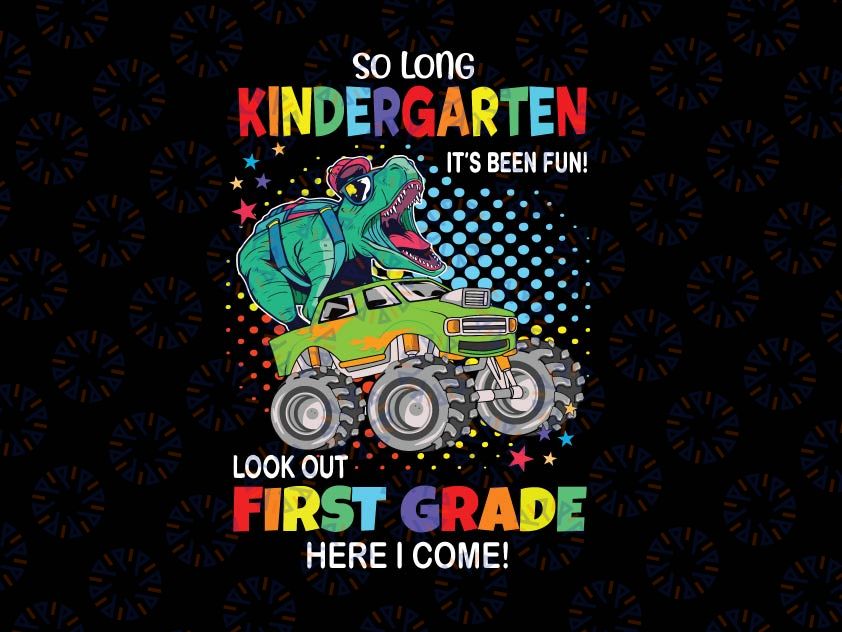So Long Kindergarten Look Out First Grade Dinosaur Png, Last Day Of School Png, Kindergarten Graduation class 2022