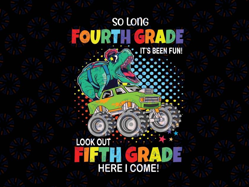 So Long Fourth Look Out Fifth Grade Dinosaur Png, Last Day Of School Png, Kindergarten Graduation class 2022