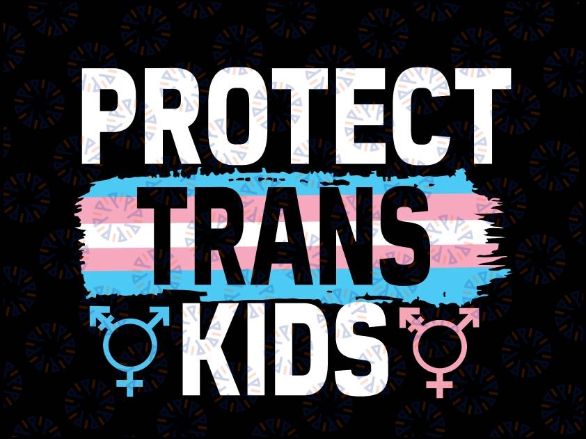 Lgbt Support Protect Trans Kids Svg, Pride Month Svg, LGBTQ Pride, Trans Pride, Trans Pride Flag Svg, Distressed Trans Svg