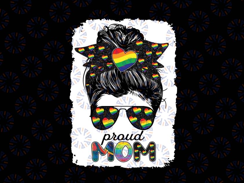 Messy Hair Bun Proud Mom Png, Rainbow Messy Bun LGBT Gay Pride Png, Support LGBTQ Png