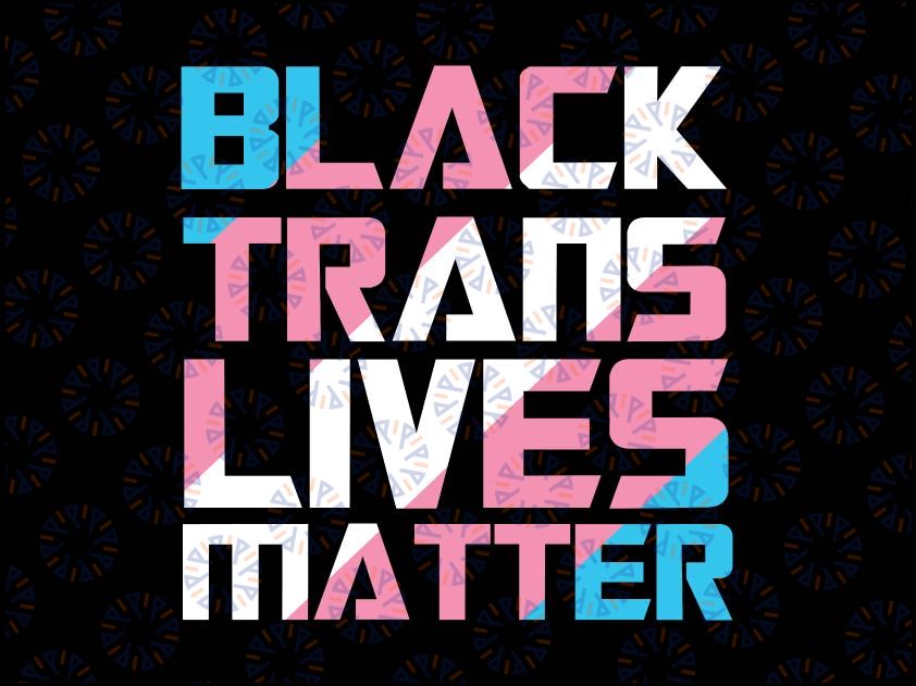 Black Trans Lives Matter Svg, LGBT Gay Transgender Pride BLM Svg, Trans Lives Matter, Transgender Svg, LGBT Svg, LGBT