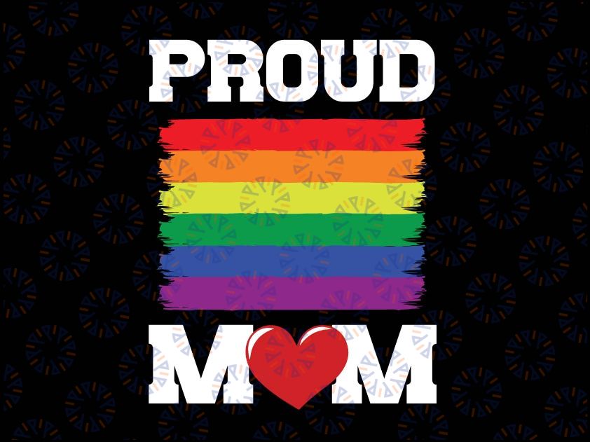 Proud Mom Svg Png, Queer LGBTQ Gay Pride Month Svg Png, Rainbow Flag LGBT Png