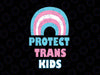 Lgbt Support Protect Trans Kids Svg, Pride Month Svg, LGBTQ Pride, Trans Pride, Trans Pride Flag Svg, Distressed Trans Svg