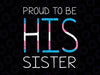 Proud To Be His Sister Svg, Trans Pride Ally Svg, Transgender Supporter Svg