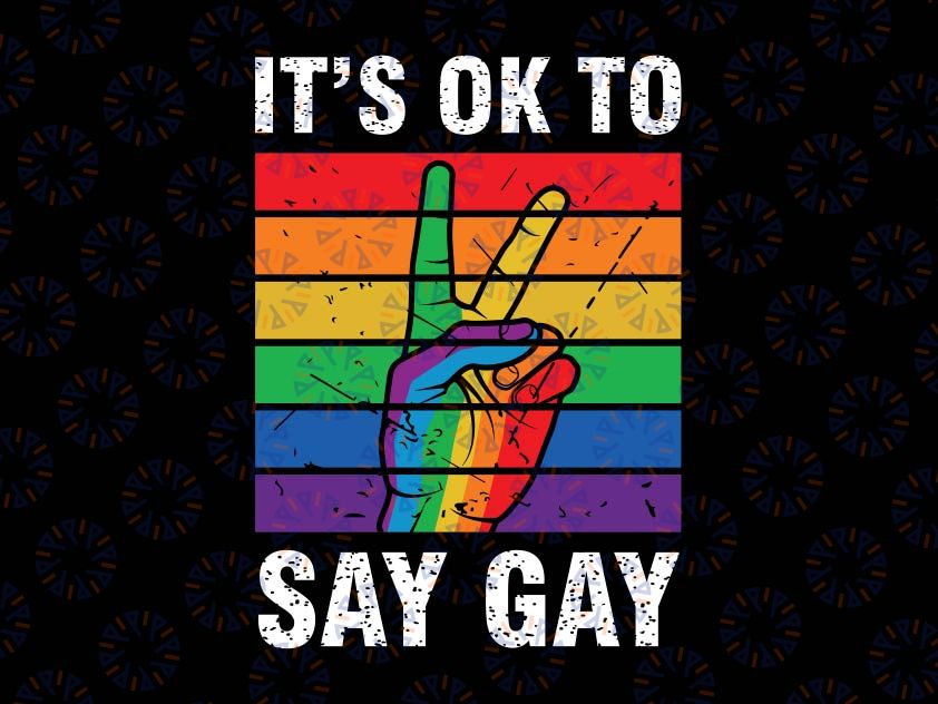 Its Ok To Say Gay Svg, Florida Trans Stay Svg, Proud LGBTQ Gay Rights Svg, Protect Trans Kids Support LGBTQ Pride Svg Png