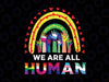 We Are All Human Svg, Pride Ally Rainbow Svg, LGBT Flag Gay Pride Svg, Pride Svg, LGBTQ Pride Svg, Pride Svg