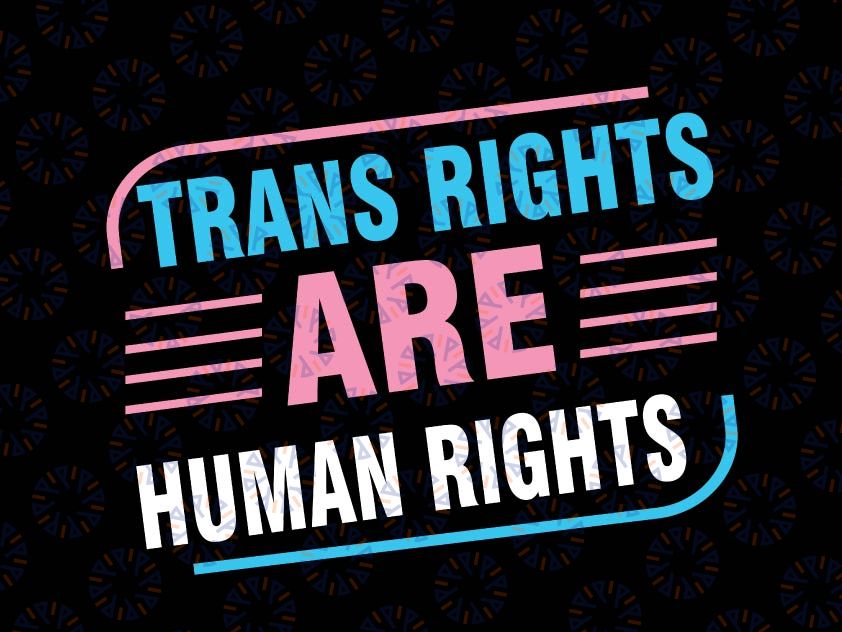Trans Rights Are Human Rights Svg, Trans Pride Transgender Svg, Trans Pride, LGBT Svg, Trans Svg, LGBT Gift, Equality Svg