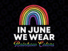 In June We Wear Rainbow Colors Svg, Gay Pride Ally LGBTQ Svg, Gay Love Svg LGBT History Month Svg