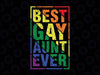 Best Gay Aunt Ever Svg, LGBT Pride Rainbow Svg Rainbow Pride Svg, Lesbian Svg