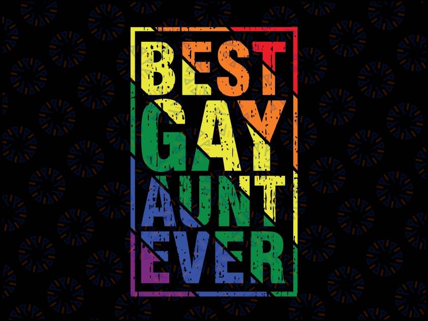 Best Gay Aunt Ever Svg, LGBT Pride Rainbow Svg Rainbow Pride Svg, Lesbian Svg