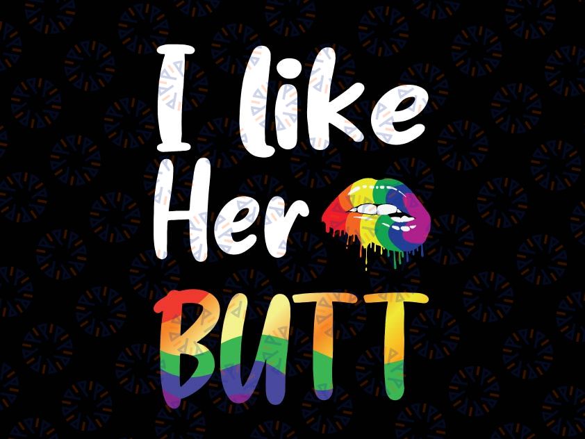 Funny Lesbian Png, I Like Her Butt Png, Pride Rainbow Lips LGBT Png Sublimation