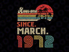 50 Year Old Awesome Since March 1972 Svg, 50th Birthday Svg, March 1972 Vintage SVG Distressed Retro Cricut Sublimation