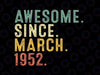 70 Year Old BDay Awesome Since March 1952 Svg, 60th Birthday Gift svg, 60th Adult Birthday Svg