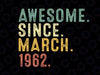 60 Year Old BDay Awesome Since March 1962 Svg, 60th Birthday Gift svg, 60th Adult Birthday Svg