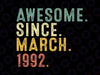 30 Year Old BDay Awesome Since March 1992 Svg, 30th Birthday Gift svg, 30th Adult Birthday Svg