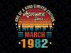 Vintage 40th Birthday Svg Awesome Since March 1982 Svg, One Of A Kind Limited Ediotion March 1982 Svg Png