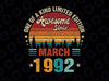 Vintage 30th Birthday Svg Awesome Since March 1992 Svg, One Of A Kind Limited Ediotion March 1992 Svg Png
