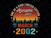 Vintage 20th Birthday Svg Awesome Since March 2002 Svg, One Of A Kind Limited Ediotion March 2002 Svg Png