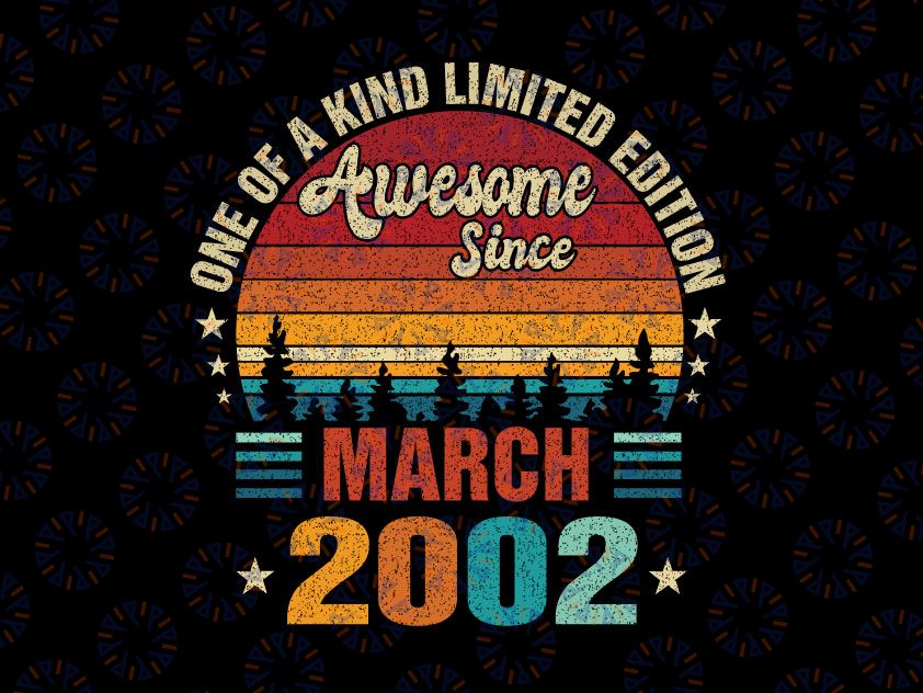 Vintage 20th Birthday Svg Awesome Since March 2002 Svg, One Of A Kind Limited Ediotion March 2002 Svg Png