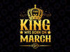 This King Was Born On March Svg, 1st Tee Aquarius Pisces Svg, March King Svg, Pisces Svg, Aries Svg, Birthday Gift Svg, Kings Svg, Cricut