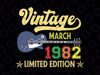 Vintage March 1982 Bday Svg, Guitar Lovers 40th Birthday Svg, 40 Years Old Svg, March 1982 Svg Png, 40th Limited Edition 1982 Svg, March Birthday