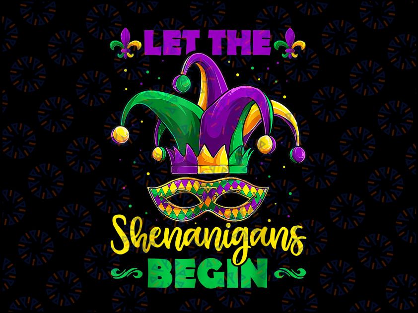 Let The Shenanigans Begin Mardi Gras PNG Funny Design Fat Tuesday, Mardi Gras Carnival Party Mardi Gras, Jester Hat PNG Sublimation