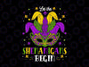 Let The Shenanigans Begin Mardi Gras PNG Funny Design Fat Tuesday, Mardi Gras Carnival Party Mardi Gras Mardi Gras Mask PNG Sublimation