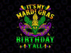 Mardi Gras Birthday It's My Mardi Gras Birthday Y'all Mardi Gras PNG File, Mardi Gras Carnival Party, Fat Tuesday, New Orleans