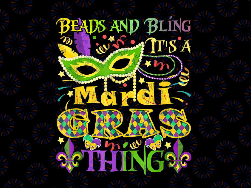Beads and Bling It's a Mardi Gras Thing PNG, Mardi Gras Png, Mardi Gras Celebration, Funny Mardi Gras Carnival  Png
