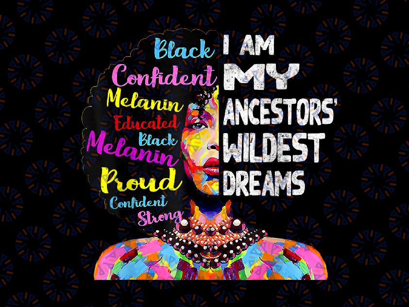 I am My Ancestors Wildest Dreams PNG, Black History Month Png, Black History Month Quote, Black Woman Afro PNG