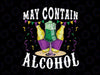 Funny Carnival Gift May Contain Alcohol Png, Mardi Gras Drinking Png, Funny Mardi Gras quote print