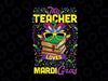 This Teacher Loves Mardi Gras Png, Carnival Party Festival Png, Mardi Gras Png, Teacher Mardi Gras Png, Mardi Gras Shirt, Png