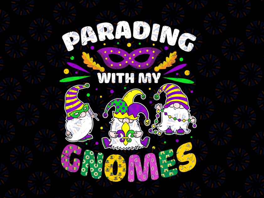 Parading With My Gnomes PNG, Kids Mardi Gras Png, Funny Mardi Gras Parade,  Gnomes Sublimation PNG